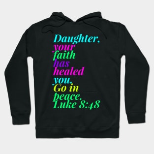 Daughter Your Faith Has Healed You Go In Peace Hoodie